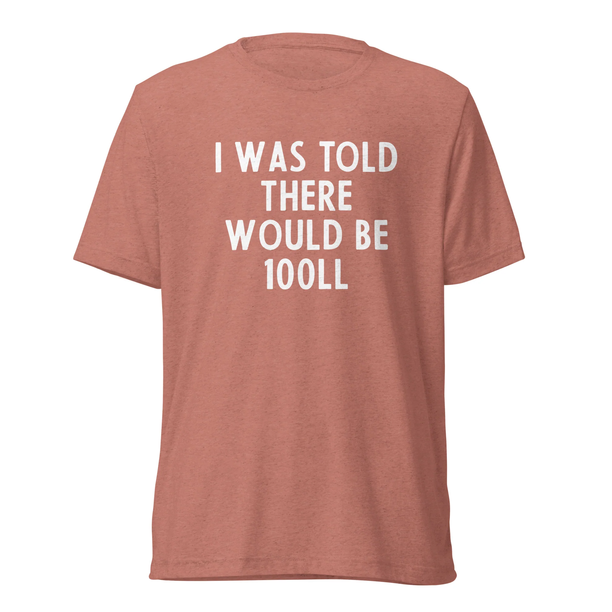 I Was Told There Would be 100LL Tee - Image 5