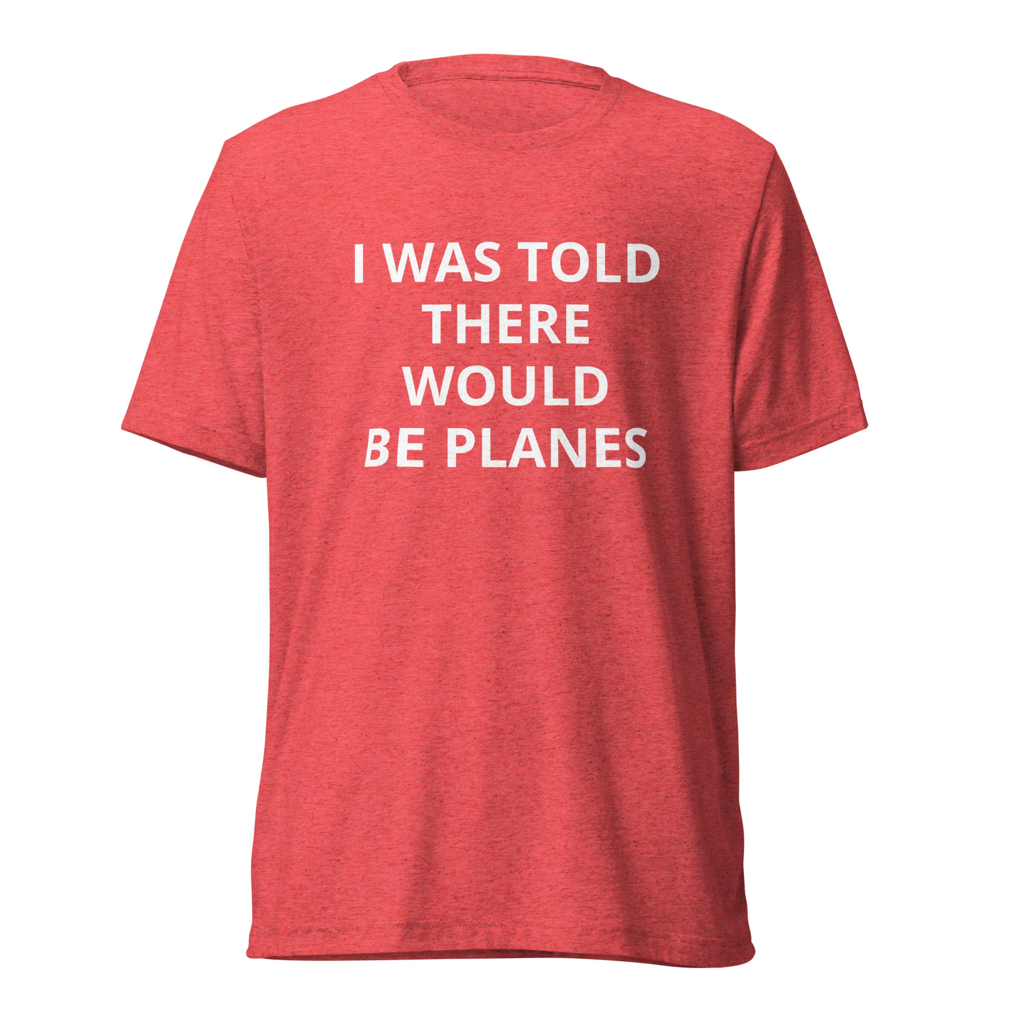 I Was Told There Would be Planes Tee - Image 6