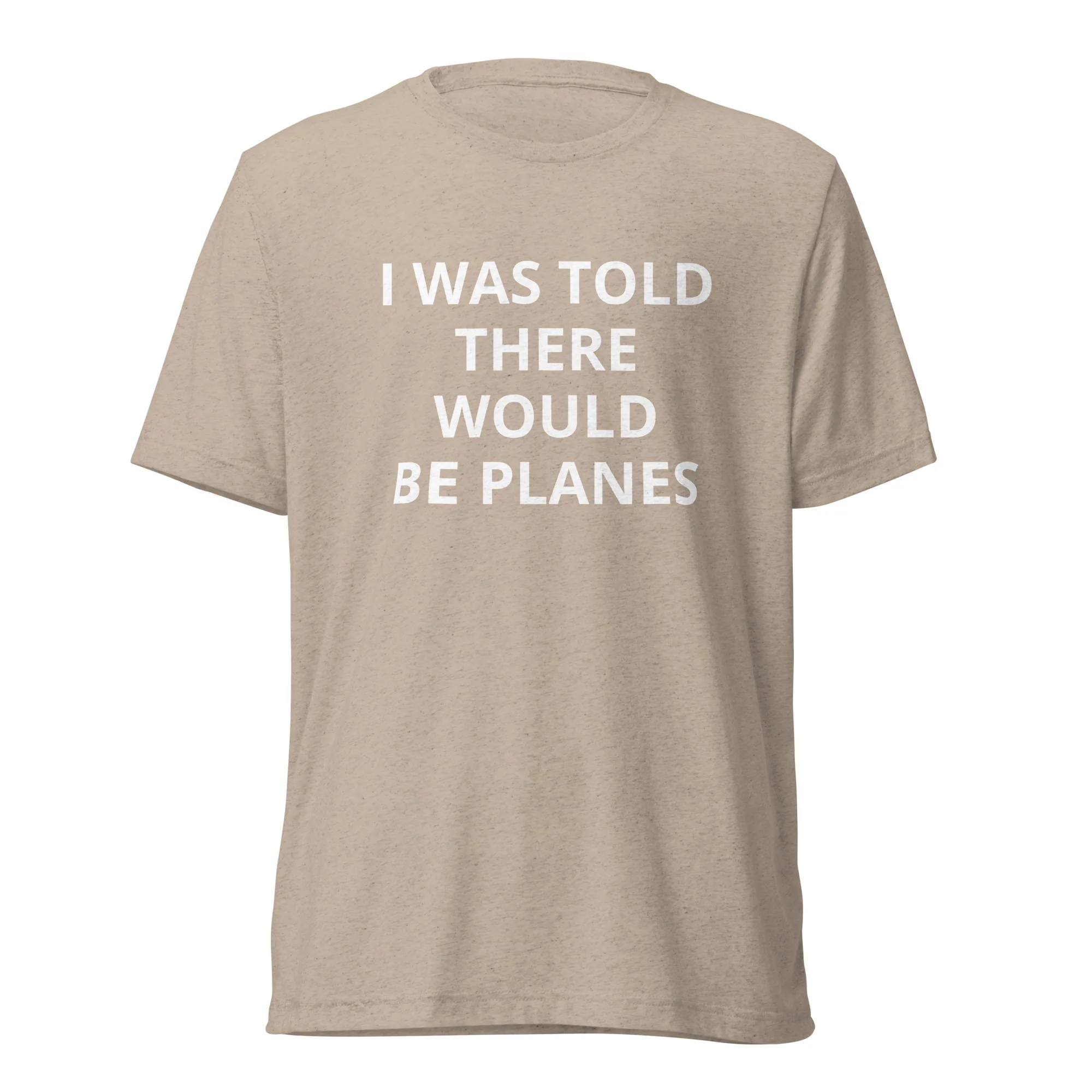 I Was Told There Would be Planes Tee - Image 8